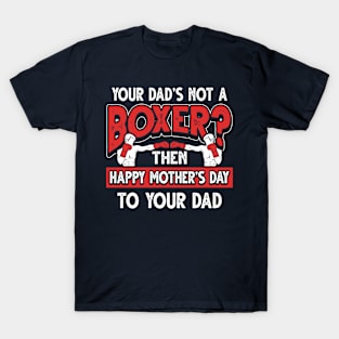 Funny Saying Boxer Dad Father's Day Gift T-Shirt